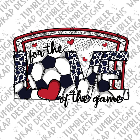 Soccer goal Sublimation PNG Design, For the love of the game Digital Download PNG File, Commercial Use