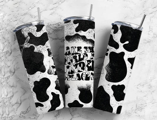 Cowhide White 20oz Sublimation Tumbler Designs, Make The World A Kinder Place 9.2 x 8.3” Straight Skinny Tumbler PNG 23