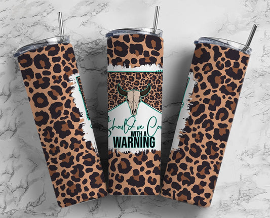 Should&#39;ve Come With A Warning Tumbler PNG, Western Tumbler Wrap PNG, Leopard Print PNG,Bull Skull 20 oz Skinny Tumbler Design