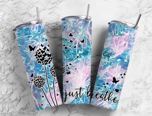 Dandelion Just Breathe 20oz Sublimation Tumbler Designs, Floral butterfly 9.2 x 8.3” Straight Skinny Tumbler Wrap PNG, Inspirational Tumbler