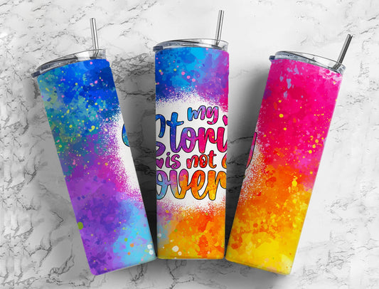 Rainbow Tie Dye 20oz Sublimation Tumbler Designs, Hippie My Story Is Not Over 9.2 x 8.3” Straight Skinny Tumbler PNG