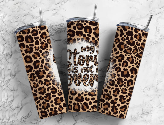 Classic Leopard Print 20oz Sublimation Tumbler Designs, My Story Is Not Over 9.2 x 8.3” Straight Skinny Tumbler PNG