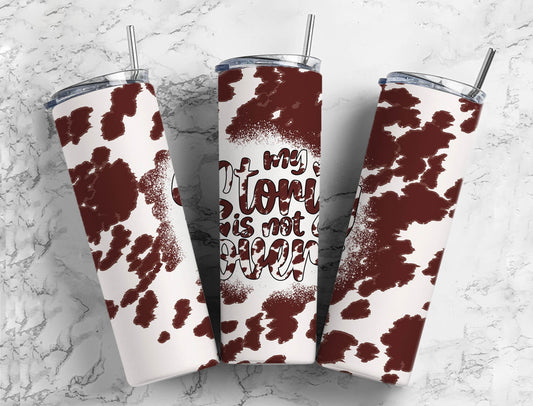 Cowhide Classic 20oz Sublimation Tumbler Designs, My Story Is Not Over White 9.2 x 8.3” Straight Skinny Tumbler PNG