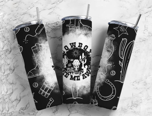 Cowboy Make Me Away 20oz Sublimation Tumbler Designs, Black and White 9.2 x 8.3”  Tumbler Png, Digital Download