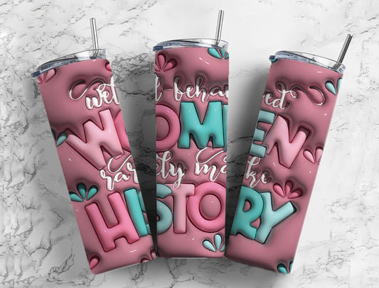 Well Behaved Women 20oz Sublimation Tumbler Designs, 3D Inflated 9.2 x 8.3”  Tumbler Png, Digital Download