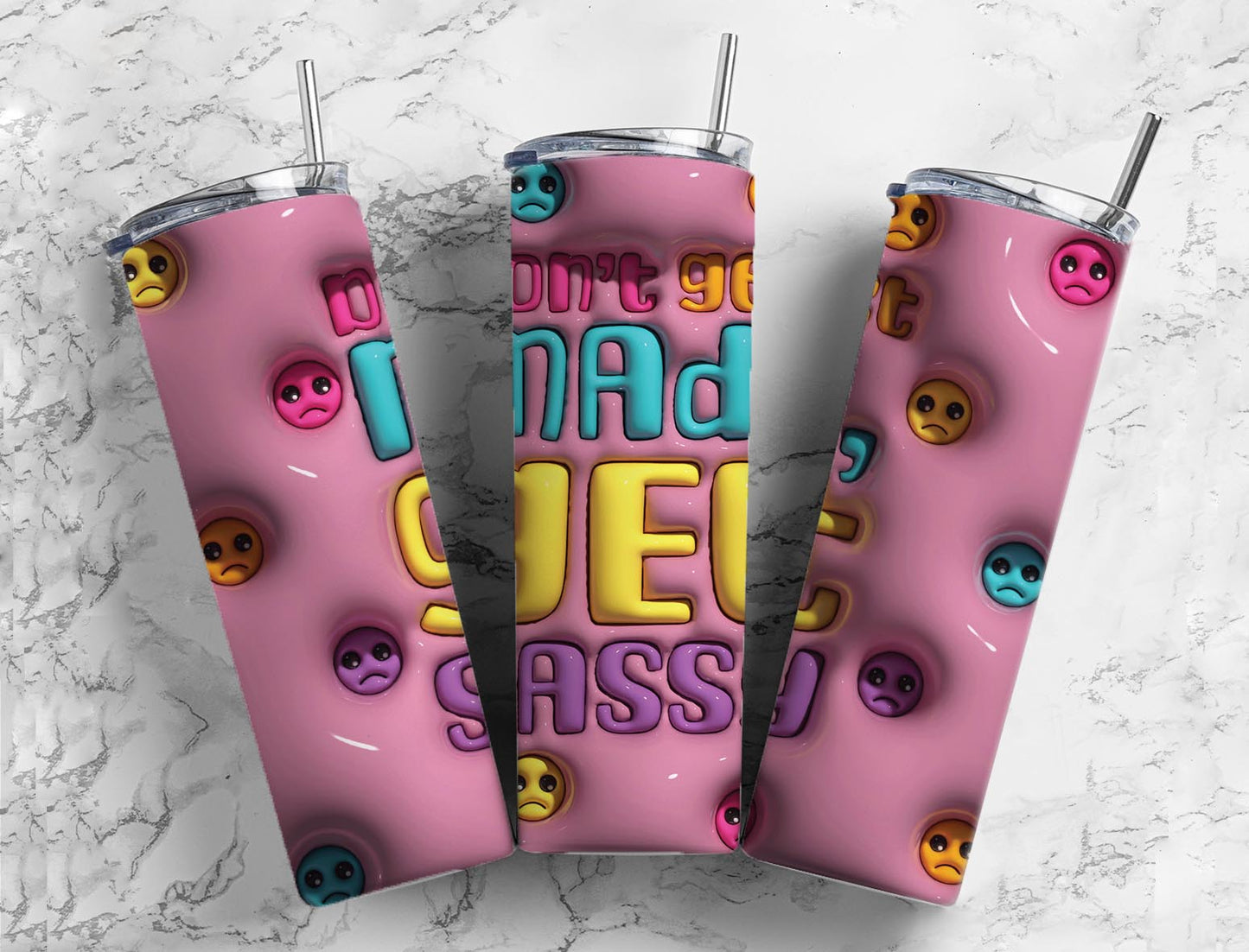 Dont get mad get sassy 20oz Sublimation Tumbler Designs, 3D Inflated puff 9.2 x 8.3” Tumbler Png, Digital Download