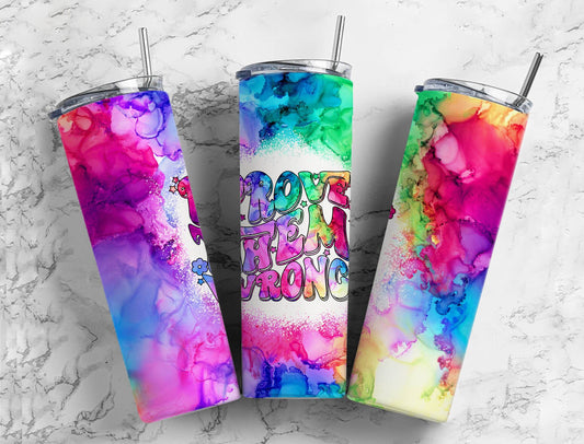 Rainbow Alcohol ink 20oz Sublimation Tumbler Designs, Prove them wrong 9.2 x 8.3” Straight Skinny Tumbler Wrap PNG