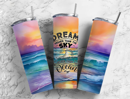 Dream Higher Than Sky 20oz Sublimation Tumbler Designs, Ocean Deep 9.2 x 8.3”  Tumbler Png, Digital Download