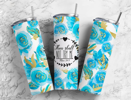 thou shall not try 20oz Sublimation Tumbler Designs, flower blue  9.2 x 8.3”  Tumbler Png, Digital Download