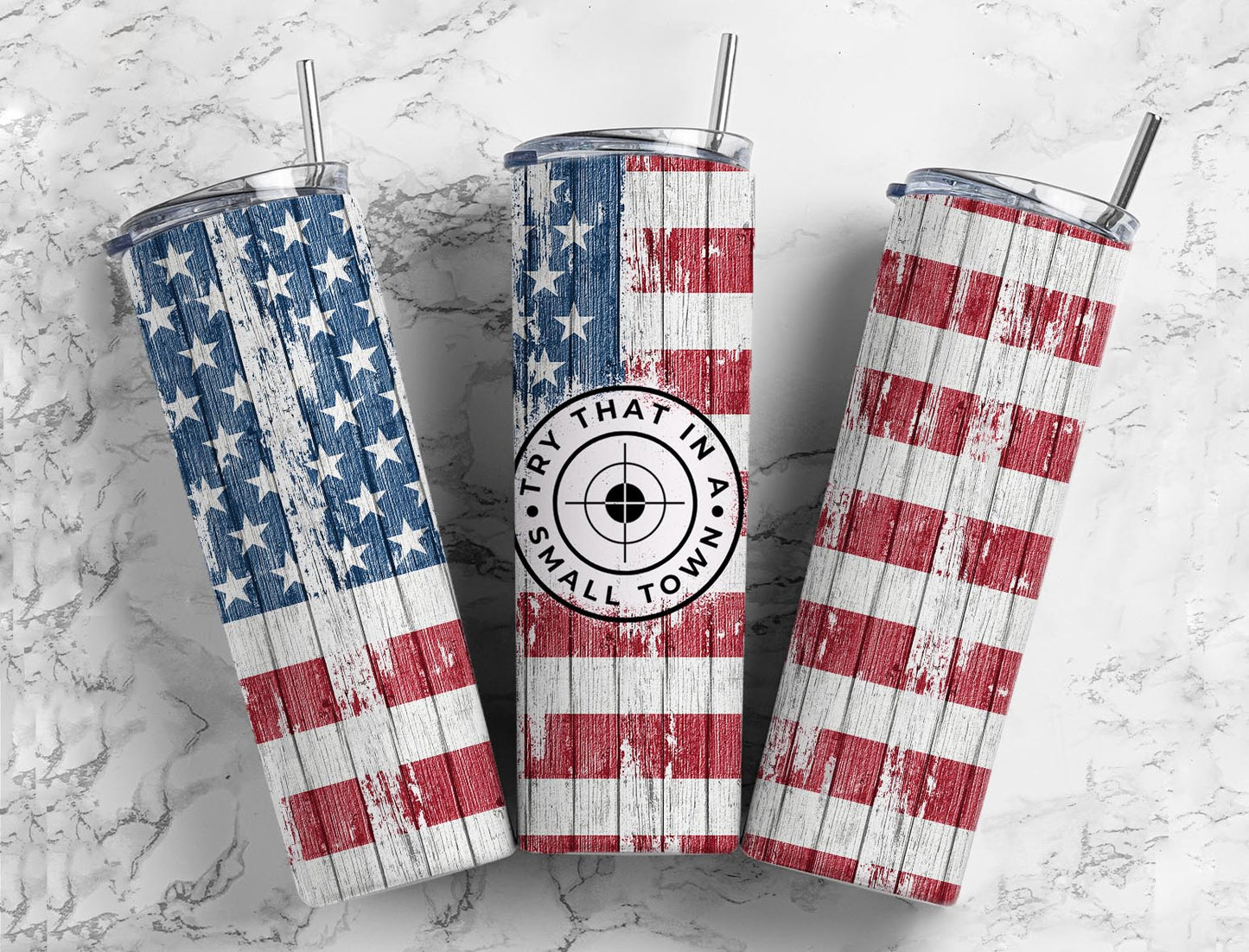 Try that in a small town 20oz Sublimation Tumbler Designs, USA Flag 9.2 x 8.3” Straight Skinny Tumbler Wrap PNG, Sublimation Design PNG