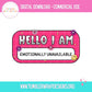 Sublimation PNG Sublimation PNG - Hello I Am Emotionally Unavailable Name Tag T-shirt PNG Design, Sublimation Tee Motivational Digital Download PNG File, Commercial Use (1)-Tumblerwrapdesigns