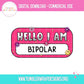 Sublimation PNG Sublimation PNG - Hello I Am Bipolar Name Tag T-shirt PNG Design, Sublimation Tee Motivational Digital Download PNG File, Commercial Use-Tumblerwrapdesigns