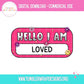 Sublimation PNG Sublimation PNG - Hello I Am Loved Name Tag T-shirt PNG Design, Sublimation Tee Motivational Digital Download PNG File, Commercial Use-Tumblerwrapdesigns