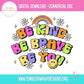 Sublimation PNG Sublimation PNG - Be Kind Be Brave Be You T-shirt PNG Design, Sublimation Tee Motivational Digital Download PNG File, Commercial Use-Tumblerwrapdesigns