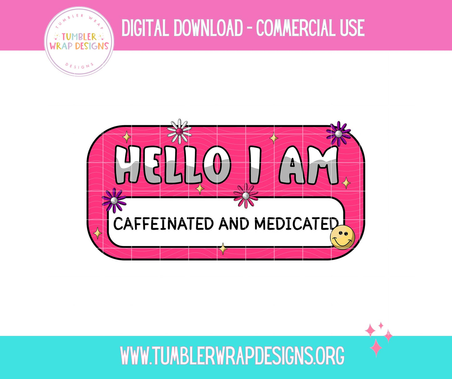 Hello I Am Caffeinated and Medicated Name Tag  T-shirt PNG Design,  Sublimation Tee Motivational Digital Download PNG File, Commercial Use