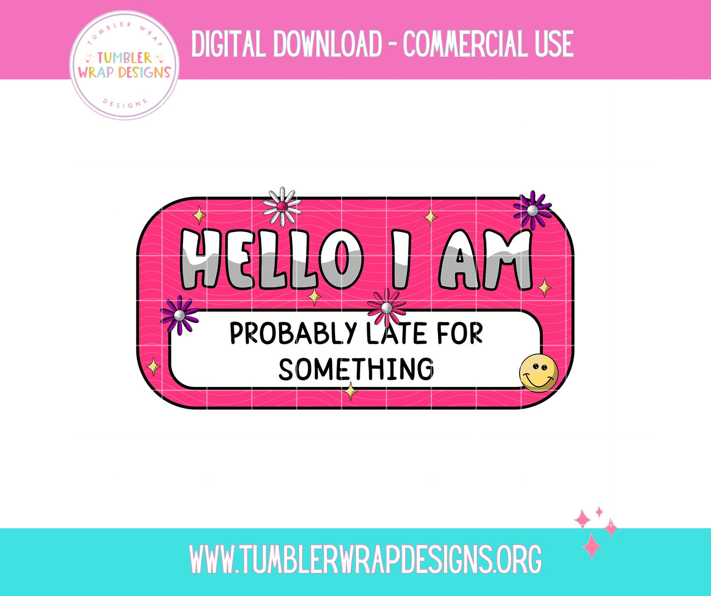 Hello I'm Probably Late T-shirt PNG Design,  Sublimation Tee Motivational Digital Download PNG File, Commercial Use