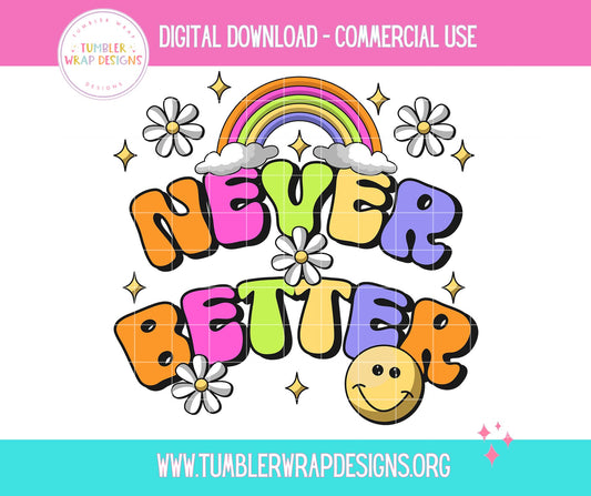 Never Better Rainbow Emoji T-shirt PNG Design,  Sublimation Tee Motivational Digital Download PNG File, Commercial Use