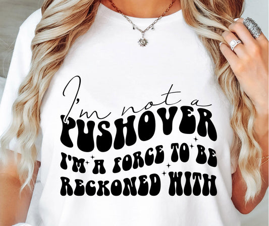 I`m Not A Pushover Svg Files, Svg Tshirt, Png and Svg Sublimation Design, Svg Files For Cricut, Silhouette