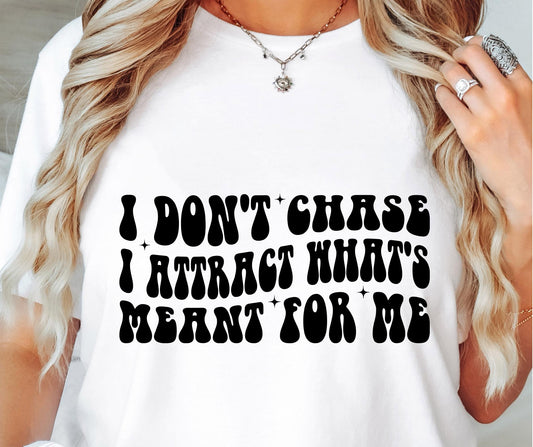 I Dont Chase I Attract Whats Meant For Me Svg Files, Svg Tshirt, Png and Svg Sublimation Design, Svg Files For Cricut, Silhouette