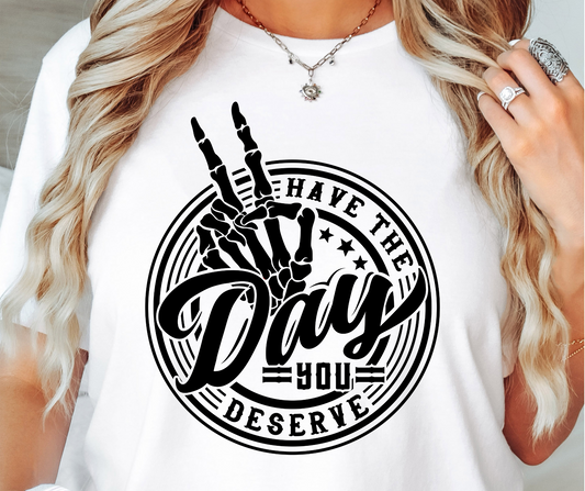 Have the day you deserve SVG PNG, peace sign skeleton Png, snarky Svg, Skull Svg, Funny Png, Sarcastic Png