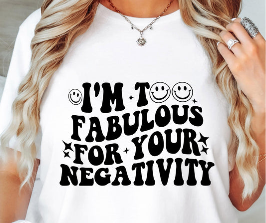 Im Too Fabulous For Your Negativity Svg Files, Svg Tshirt, Png and Svg Sublimation Design, Svg Files For Cricut, Silhouette