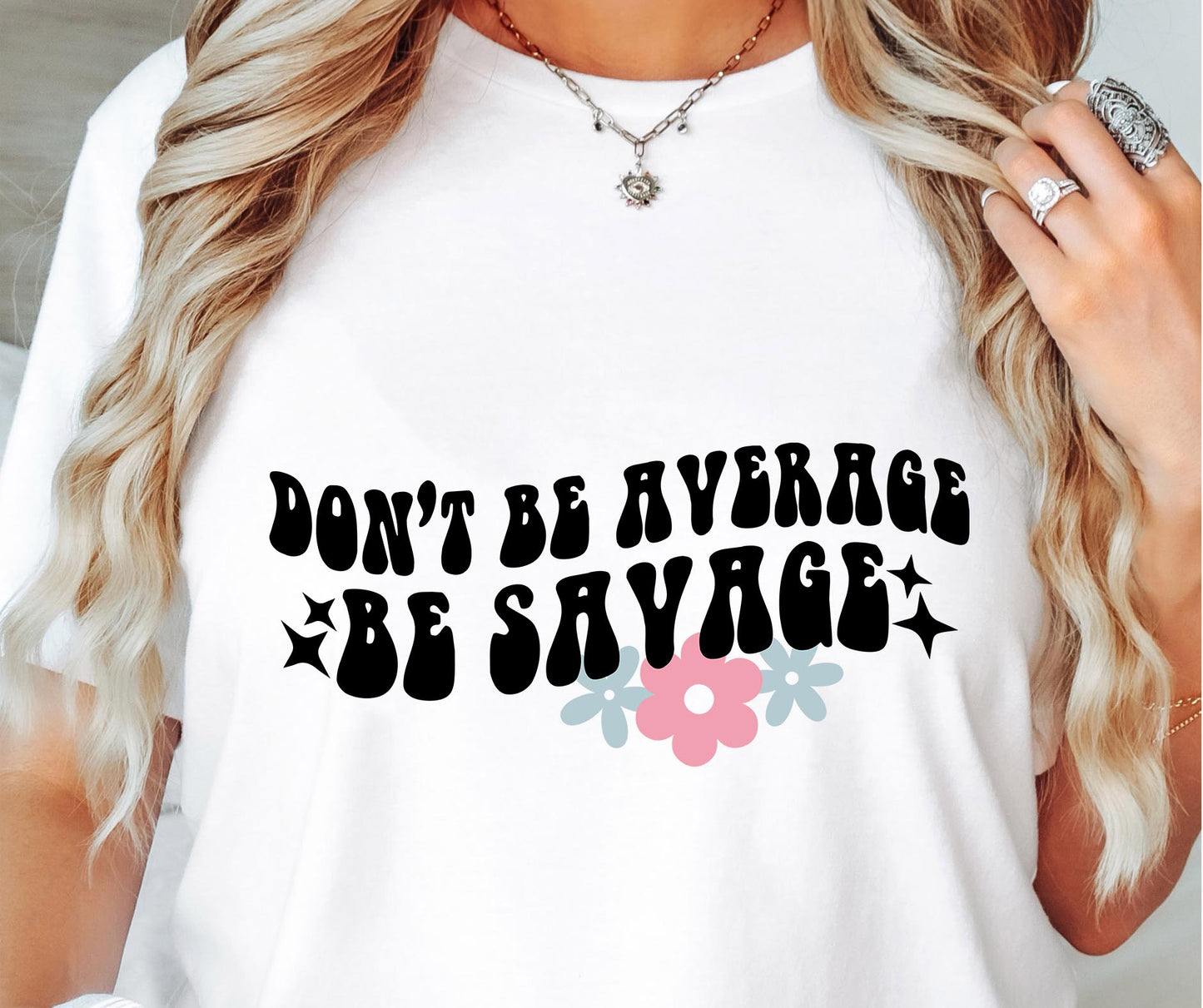 Don`t Be Average Be Savage Svg Files, Svg Tshirt, Png and Svg Sublimation Design, Svg Files For Cricut, Silhouette