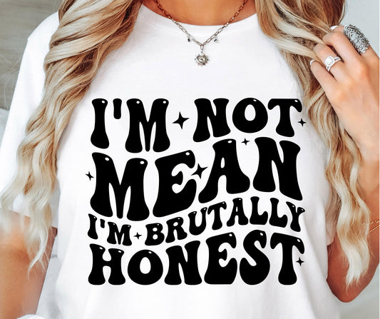 Im Not Mean Im Brutally Honest Svg Files, Svg Tshirt, Png and Svg Sublimation Design, Svg Files For Cricut, Silhouette