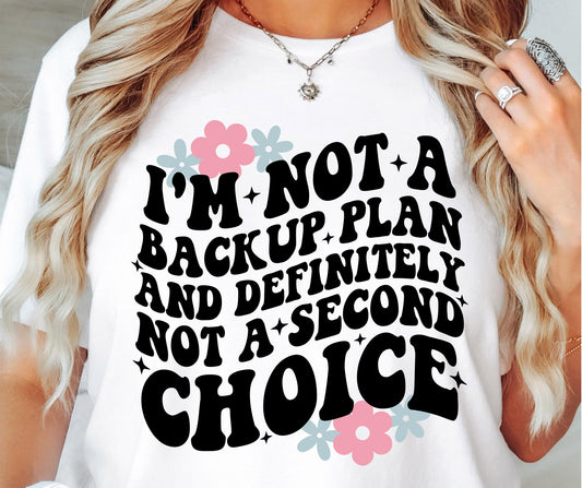 I`m Not A Back Up Plan And Definitely Not A Second Choice Svg Files, Svg Tshirt, Png and Svg Sublimation Design, Svg Files For Cricut, Silhouette