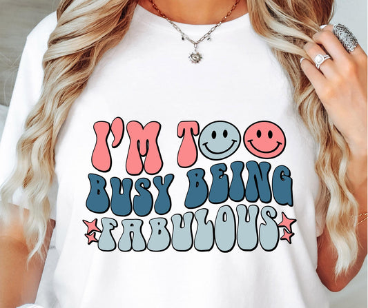 Im Too Busy Being Fabulous Svg Files, Svg Tshirt, Png and Svg Sublimation Design, Svg Files For Cricut, Silhouette