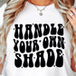 Handle Your Own Shade Svg Files, Svg Tshirt, Png and Svg Sublimation Design, Svg Files For Cricut, Silhouette