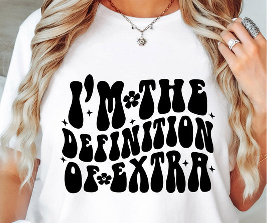 Im The Definition Of Extra Svg Files, Svg Tshirt, Png and Svg Sublimation Design, Svg Files For Cricut, Silhouette