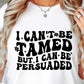 I Cant Be Tamed But I Can Be Persuaded Svg Files, Svg Tshirt, Png and Svg Sublimation Design, Svg Files For Cricut, Silhouette