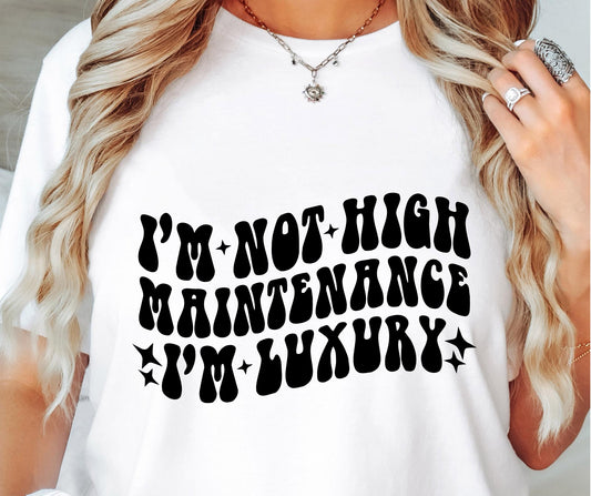 Im Not High Maintenance Im Luxury Svg Files, Svg Tshirt, Png and Svg Sublimation Design, Svg Files For Cricut, Silhouette