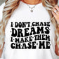 I Dont Chase Dreams I Make Them Chase Me Svg Files, Svg Tshirt, Png and Svg Sublimation Design, Svg Files For Cricut, Silhouette