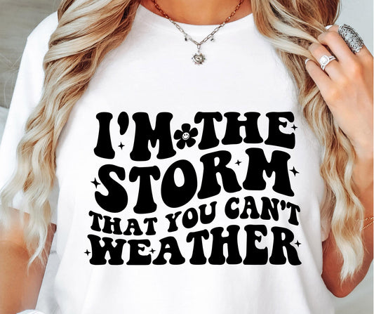 Im The Storm That You cant Weather Svg Files, Svg Tshirt, Png and Svg Sublimation Design, Svg Files For Cricut, Silhouette