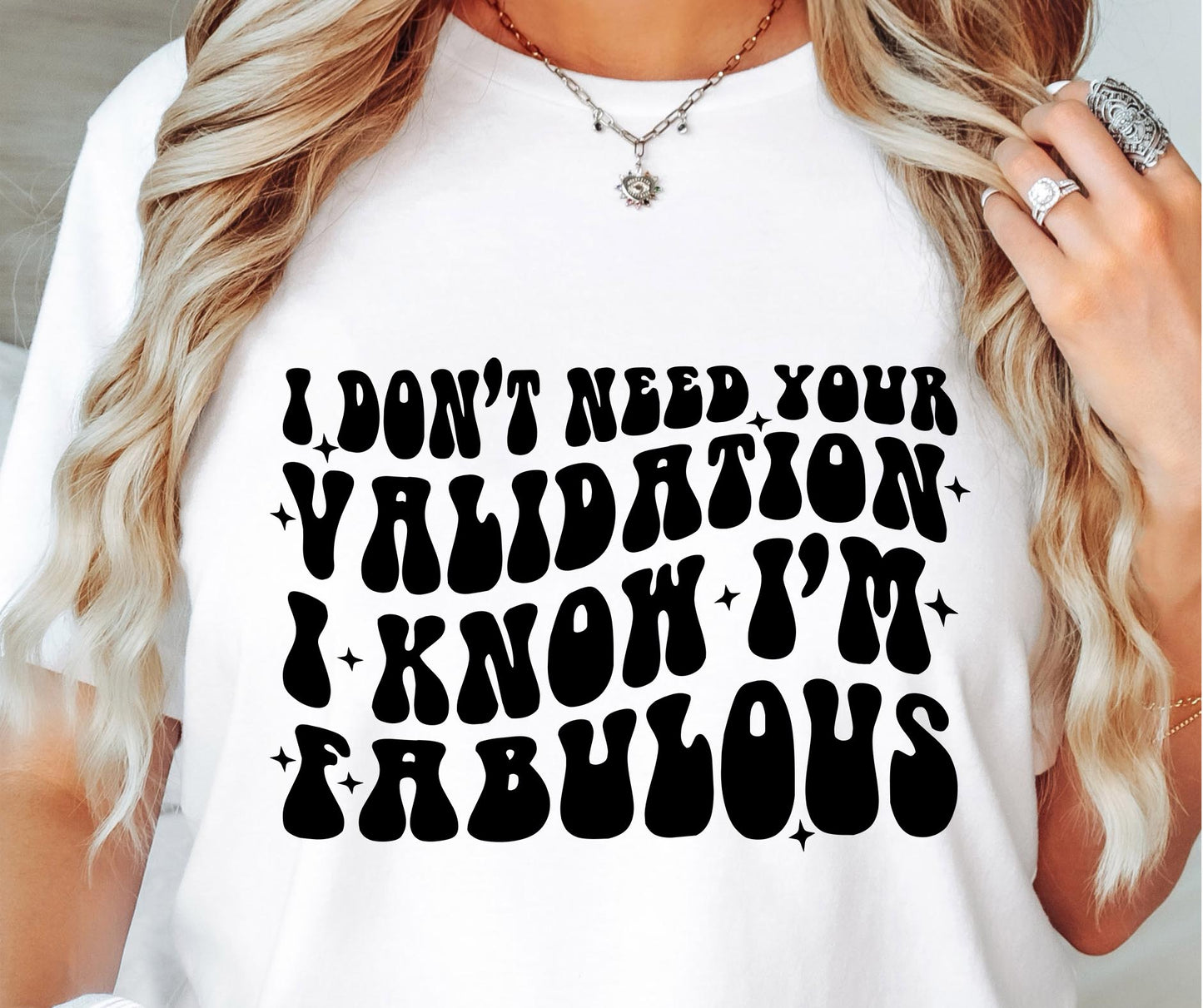 Dont Need Your Validation I Know Im Fabulous Svg Files, Svg Tshirt, Png and Svg Sublimation Design, Svg Files For Cricut, Silhouette