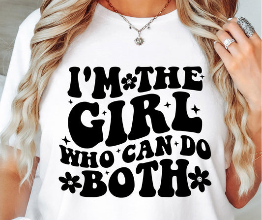 Im The Girl Who Can Do Both Svg Files, Svg Tshirt, Png and Svg Sublimation Design, Svg Files For Cricut, Silhouette