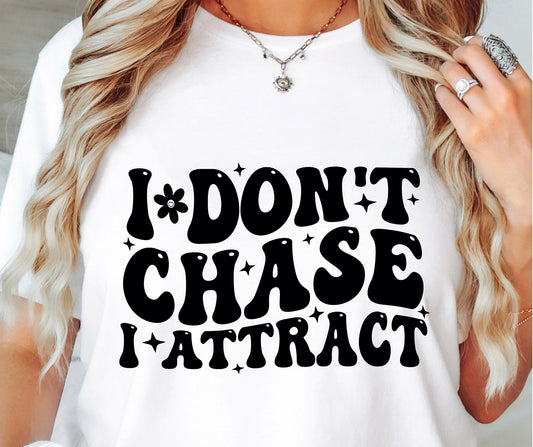 I Dont Chase I Attract Svg Files, Svg Tshirt, Png and Svg Sublimation Design, Svg Files For Cricut, Silhouette