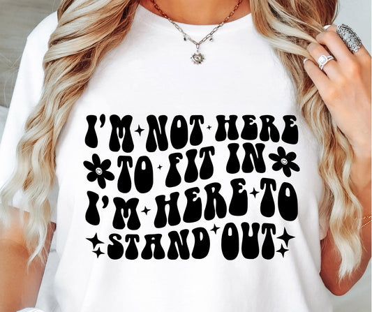 Im Not Here To Fit In Im Here To Stand Out Svg Files, Svg Tshirt, Png and Svg Sublimation Design, Svg Files For Cricut, Silhouette