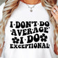 I Dont Do Average Svg Files, Svg Tshirt, Png and Svg Sublimation Design, Svg Files For Cricut, Silhouette