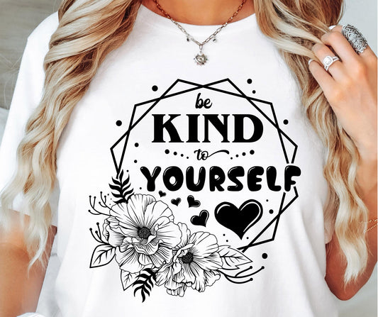 Be Kind To Yourself Svg Files, Svg Tshirt, Png and Svg Sublimation Design, Svg Files For Cricut, Silhouette