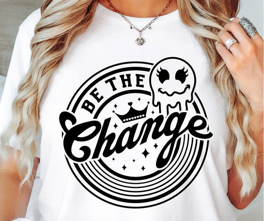 Be the change Svg Png, Round Label  Sublimation Design, Smile Svg, Retro Png, Inspirational Png, Motivational Quote, Sublimation Design