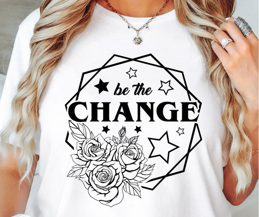 Be The Change Svg Files, Svg Tshirt, Png and Svg Sublimation Design, Svg Files For Cricut, Silhouette