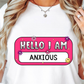 Sublimation PNG Sublimation PNG - Hello I Am Anxious Name Tag T-shirt PNG Design, Sublimation Tee Motivational Digital Download PNG File, Commercial Use-Tumblerwrapdesigns