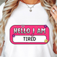 Sublimation PNG Sublimation PNG - Hello I Am Tired Name Tag T-shirt PNG Design, Sublimation Tee Motivational Digital Download PNG File, Commercial Use (1)-Tumblerwrapdesigns