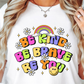 Sublimation PNG Sublimation PNG - Be Kind Be Brave Be You T-shirt PNG Design, Sublimation Tee Motivational Digital Download PNG File, Commercial Use-Tumblerwrapdesigns