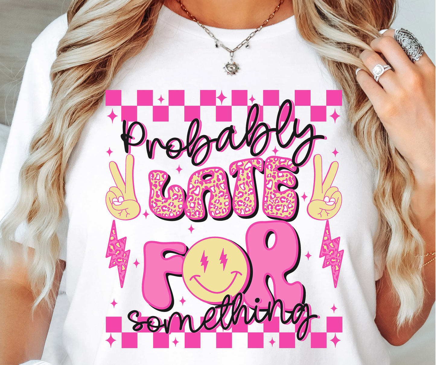 Probably Late For Something T-shirt PNG Design,  Sublimation Tee Motivational Digital Download PNG File, Commercial Use