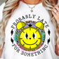 Sublimation PNG Sublimation PNG - Probably Late for something T-shirt Sublimation Png Design, Inspirational Quote Png, Retro Groovy Flower, Motivational Png, Positive Quotes, Self Love Png-Tumblerwrapdesigns