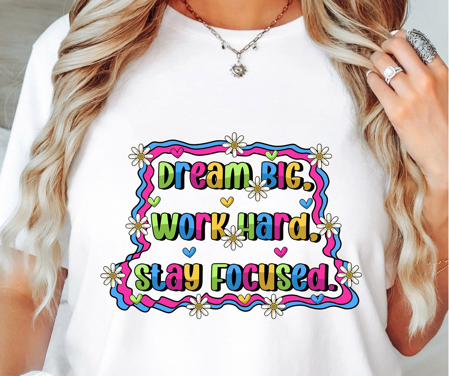 Dream big work hard stay focused T-shirt Sublimation Png Design, Inspirational Quote Png, Retro Groovy Flower, Motivational Png, Positive Quotes, Self Love Png