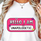 Sublimation PNG Sublimation PNG - Hello I Am Unapologetic T-shirt PNG Design, Sublimation Tee Motivational Digital Download PNG File, Commercial Use-Tumblerwrapdesigns